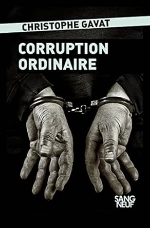 Corruption ordinaire de christophe gavat