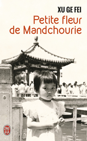 Petite Fleur de Mandchourie, roman biographique écrit pour XU Ge Fei, XO Éditions, 2010 ; J’ai lu, 2015.